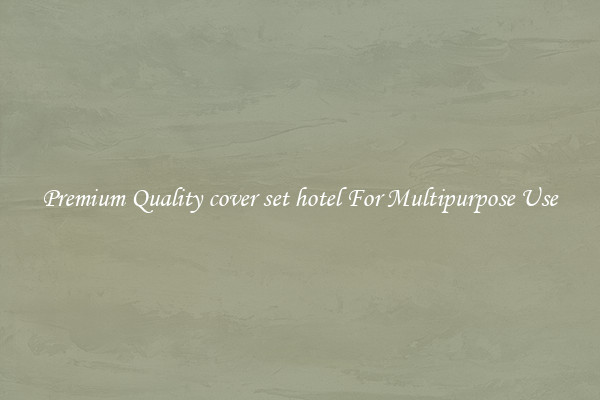 Premium Quality cover set hotel For Multipurpose Use