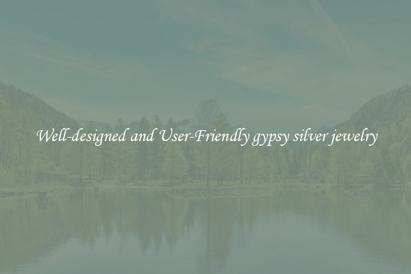 Well-designed and User-Friendly gypsy silver jewelry