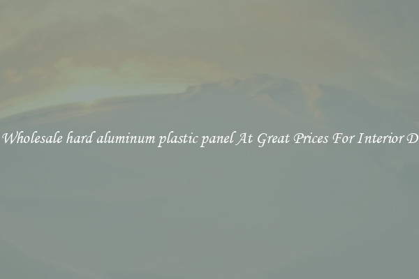 Buy Wholesale hard aluminum plastic panel At Great Prices For Interior Design