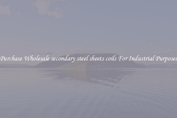 Purchase Wholesale secondary steel sheets coils For Industrial Purposes