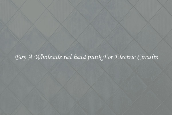 Buy A Wholesale red head punk For Electric Circuits