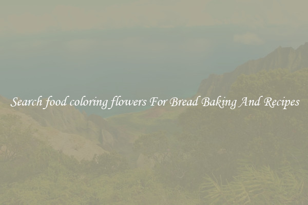 Search food coloring flowers For Bread Baking And Recipes