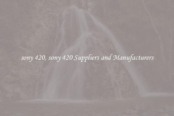 sony 420, sony 420 Suppliers and Manufacturers