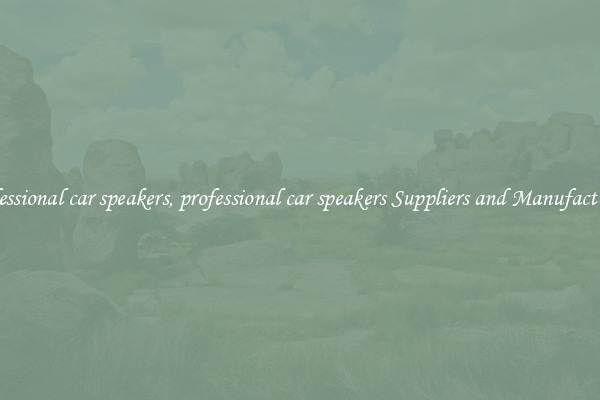 professional car speakers, professional car speakers Suppliers and Manufacturers