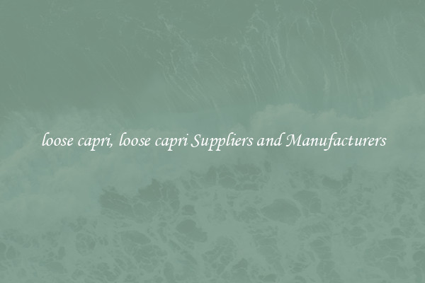 loose capri, loose capri Suppliers and Manufacturers