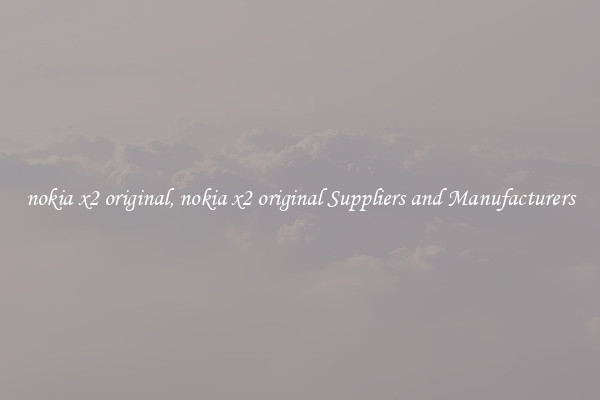 nokia x2 original, nokia x2 original Suppliers and Manufacturers