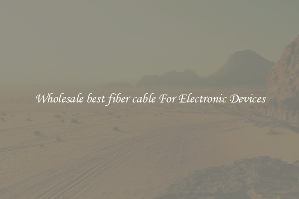Wholesale best fiber cable For Electronic Devices