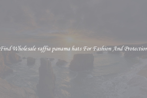 Find Wholesale raffia panama hats For Fashion And Protection