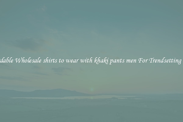 Affordable Wholesale shirts to wear with khaki pants men For Trendsetting Looks