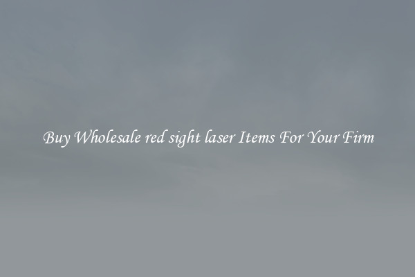 Buy Wholesale red sight laser Items For Your Firm