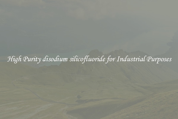 High Purity disodium silicofluoride for Industrial Purposes