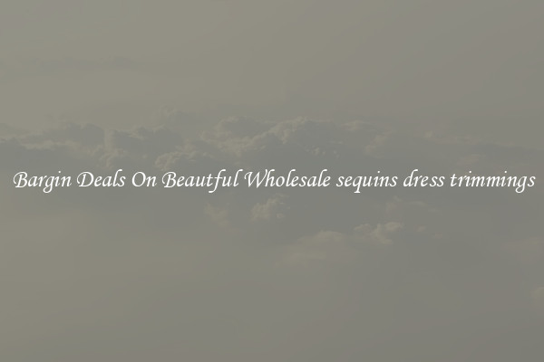 Bargin Deals On Beautful Wholesale sequins dress trimmings