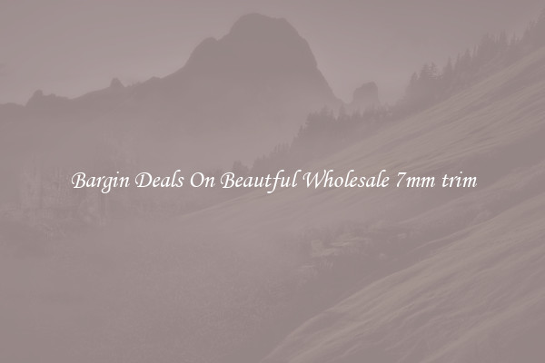 Bargin Deals On Beautful Wholesale 7mm trim