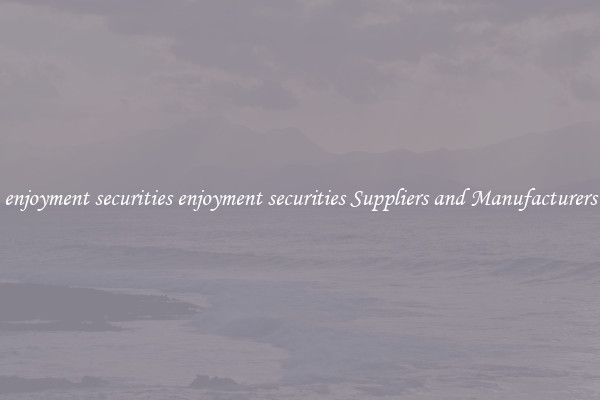 enjoyment securities enjoyment securities Suppliers and Manufacturers