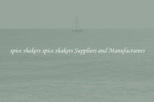 spice shakers spice shakers Suppliers and Manufacturers