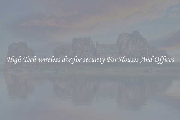 High-Tech wireless dvr for security For Houses And Offices