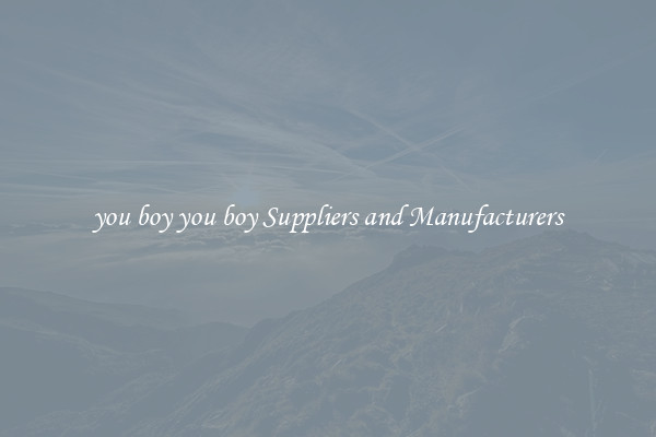 you boy you boy Suppliers and Manufacturers