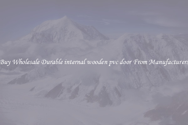 Buy Wholesale Durable internal wooden pvc door From Manufacturers
