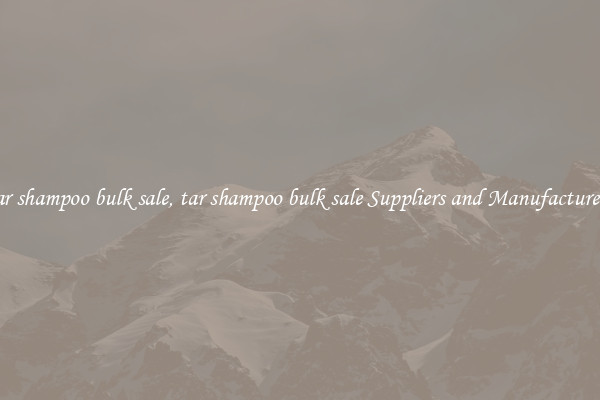 tar shampoo bulk sale, tar shampoo bulk sale Suppliers and Manufacturers