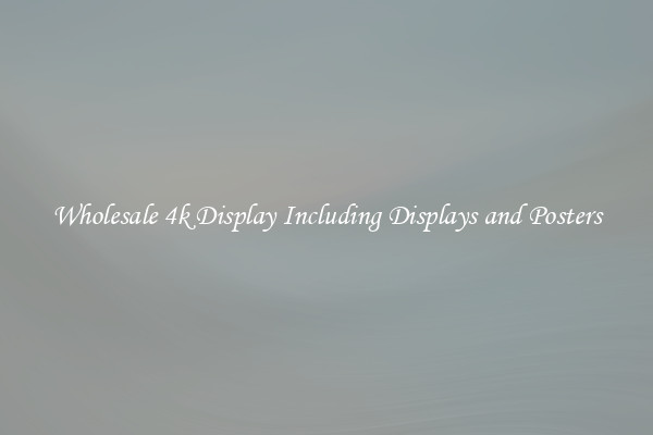 Wholesale 4k Display Including Displays and Posters