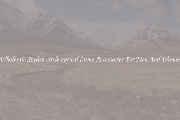 Wholesale Stylish circle optical frame Accessories For Men And Women