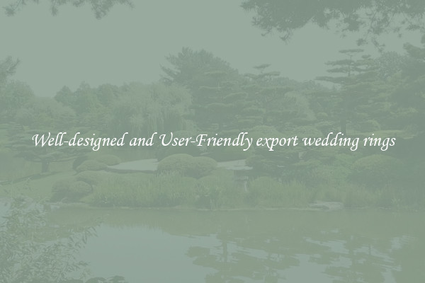 Well-designed and User-Friendly export wedding rings