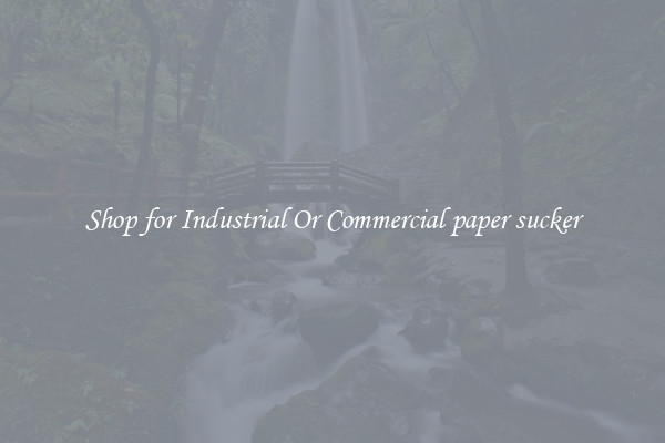Shop for Industrial Or Commercial paper sucker