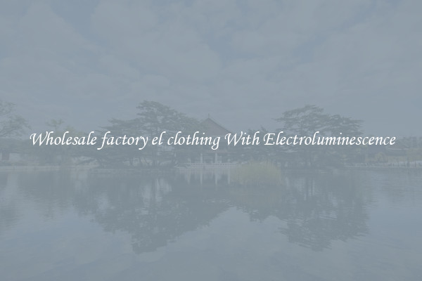 Wholesale factory el clothing With Electroluminescence