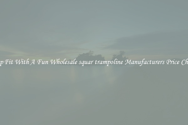 Keep Fit With A Fun Wholesale squar trampoline Manufacturers Price Cheap 
