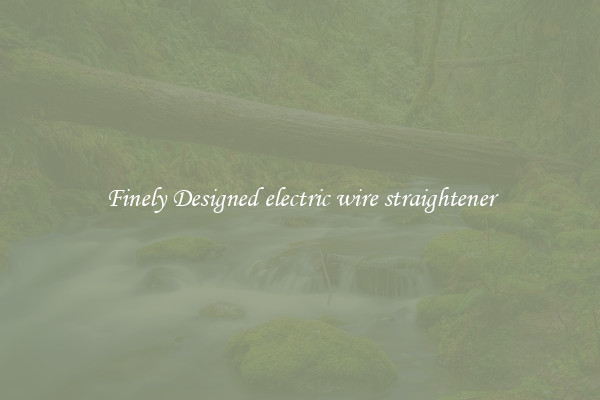Finely Designed electric wire straightener